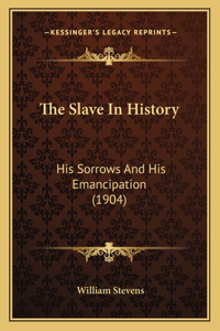 The Slave In History