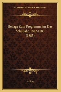 Beilage Zum Programm Fur Das Schuljahr, 1882-1883 (1883)