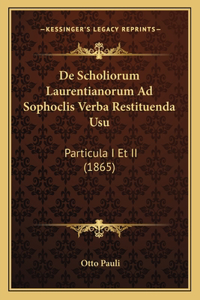 De Scholiorum Laurentianorum Ad Sophoclis Verba Restituenda Usu