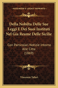 Della Nobilta Delle Sue Leggi E Dei Suoi Instituti Nel Gia Reame Delle Sicilie