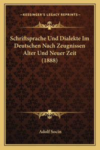 Schriftsprache Und Dialekte Im Deutschen Nach Zeugnissen Alter Und Neuer Zeit (1888)