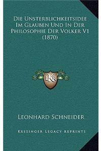 Die Unsterblichkeitsidee Im Glauben Und in Der Philosophie Der Volker V1 (1870)