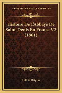 Histoire de L'Abbaye de Saint-Denis En France V2 (1861)