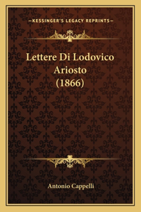 Lettere Di Lodovico Ariosto (1866)