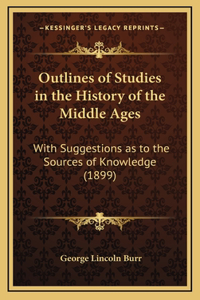 Outlines of Studies in the History of the Middle Ages