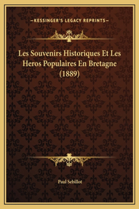 Les Souvenirs Historiques Et Les Heros Populaires En Bretagne (1889)