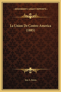 La Union De Centro-America (1885)