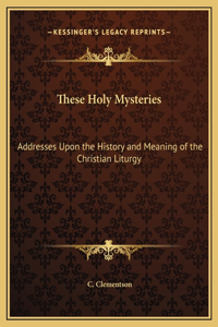 These Holy Mysteries