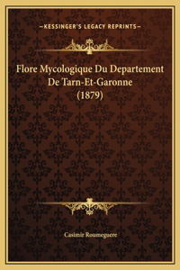 Flore Mycologique Du Departement De Tarn-Et-Garonne (1879)