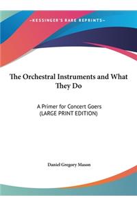 The Orchestral Instruments and What They Do