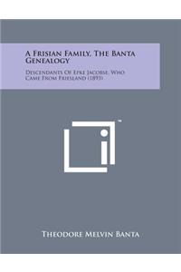 Frisian Family, the Banta Genealogy