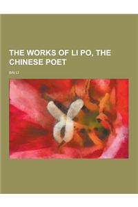 The Works of Li Po, the Chinese Poet