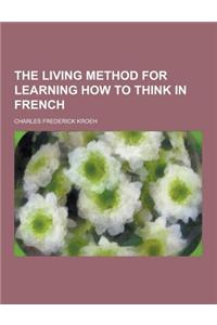 The Living Method for Learning How to Think in French