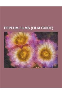 Peplum Films (Film Guide): Atlas (Film), Attack of the Normans, Brennus, Enemy of Rome, Cabiria, Cleopatra's Daughter, Colossus and the Headhunte