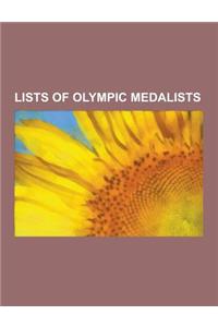 Lists of Olympic Medalists: Olympic Medalists by Sport, List of Olympic Medalists in Athletics, List of Olympic Medalists in Gymnastics, List of O