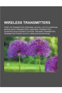 Wireless Transmitters: Fitbit, FM Transmitter (Personal Device), List of European Medium Wave Transmitters, Sanguine (Transmitter), Schaffer-