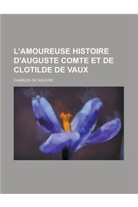 L'Amoureuse Histoire D'Auguste Comte Et de Clotilde de Vaux