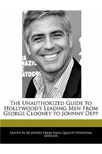 The Unauthorized Guide to Hollywood's Leading Men from George Clooney to Johnny Depp