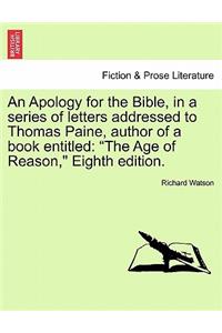 An Apology for the Bible, in a Series of Letters Addressed to Thomas Paine, Author of a Book Entitled