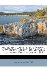 Materialy I Zamietki Po Starinno Slaviansko Literaturie, Matvieia Sokolova. Vyp. 1. Moskva, 1888