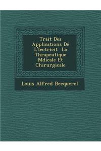 Trait Des Applications de L' Lectricit La Th Rapeutique M Dicale Et Chirurgicale