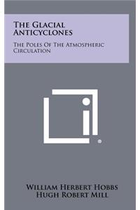 The Glacial Anticyclones