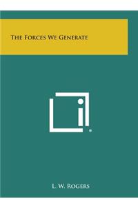 The Forces We Generate