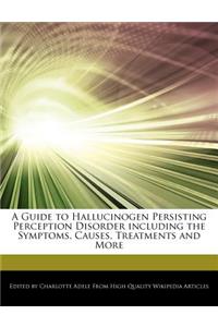 A Guide to Hallucinogen Persisting Perception Disorder Including the Symptoms, Causes, Treatments and More