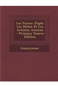 Les Furies: D'Apes Les Poetes Et Les Artistes Anciens