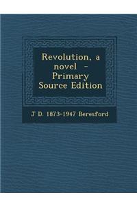 Revolution, a Novel