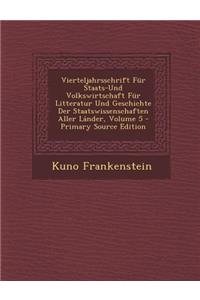 Vierteljahrsschrift Fur Staats-Und Volkswirtschaft Fur Litteratur Und Geschichte Der Staatswissenschaften Aller Lander, Volume 5 - Primary Source Edit