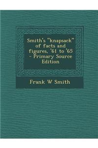 Smith's Knapsack of Facts and Figures, '61 to '65