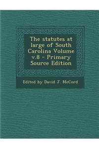 Statutes at Large of South Carolina Volume V.8