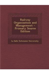 Railway Organization and Management - Primary Source Edition