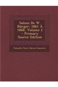 Salons de W. Burger: 1861 a 1868, Volume 2 - Primary Source Edition