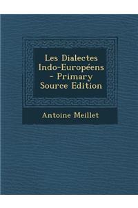 Les Dialectes Indo-Europeens - Primary Source Edition