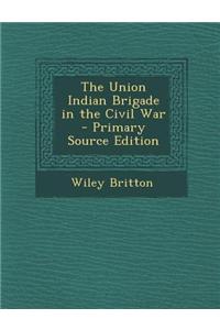 The Union Indian Brigade in the Civil War