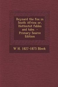 Reynard the Fox in South Africa; Or, Hottentot Fables and Tales