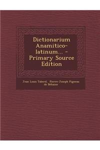 Dictionarium Anamitico-Latinum...