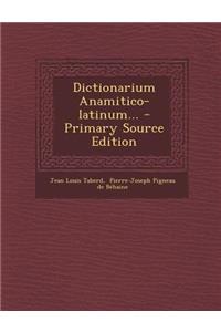 Dictionarium Anamitico-Latinum...