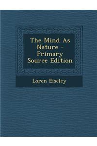 The Mind as Nature - Primary Source Edition