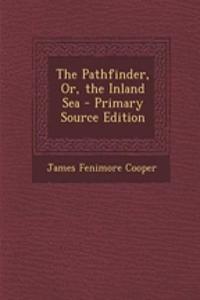 The Pathfinder, Or, the Inland Sea