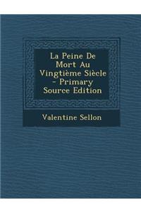 La Peine de Mort Au Vingtieme Siecle - Primary Source Edition