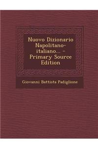 Nuovo Dizionario Napolitano-Italiano... - Primary Source Edition