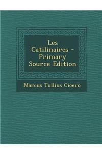 Les Catilinaires - Primary Source Edition