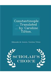 Constantinople ... Translated ... by Caroline Tilton. - Scholar's Choice Edition