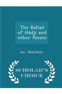 The Ballad of Hadji and Other Poems - Scholar's Choice Edition