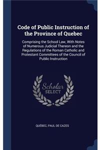Code of Public Instruction of the Province of Quebec