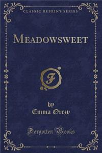Meadowsweet (Classic Reprint)