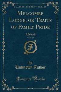 Melcombe Lodge, or Traits of Family Pride, Vol. 1 of 4